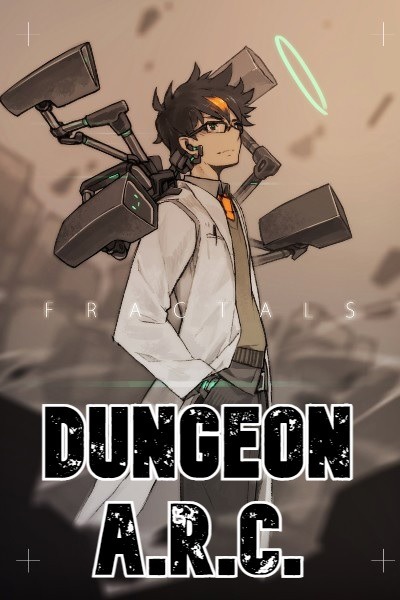 DUNGEON A.R.C. (🛠️ Crafting, Progression, LitRPG 🛠️)