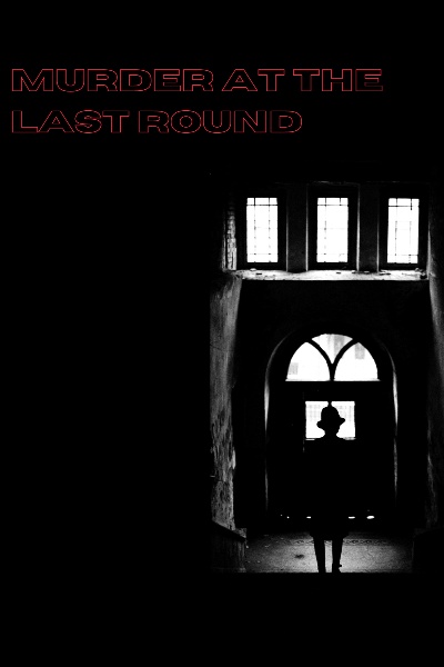 Murder at the Last Round Prologue