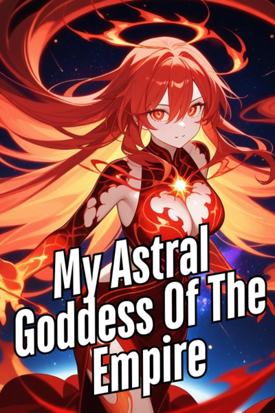 My Astral Goddess Of The Empire