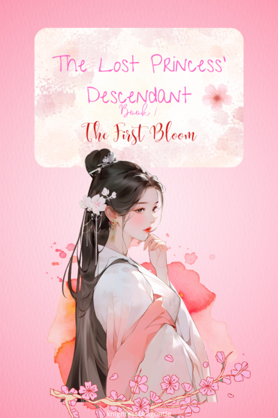 The Lost Princess’ Descendant: The First Bloom