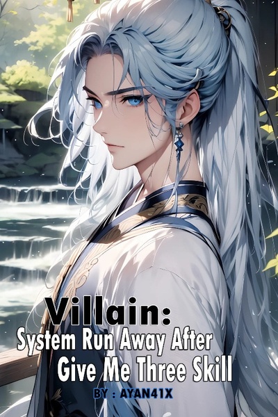 Villain: System Run Away After Give Me Three Skill (xianxia)