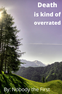 Death is kind of overrated