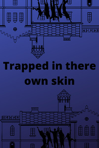 Trapped in there own skin