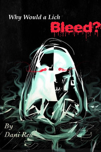 Why Would a Lich Bleed?