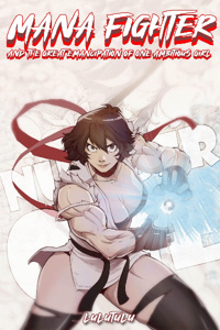 MANA FIGHTER AND THE GREAT EMANCIPATION OF ONE AMBITIOUS GIRL