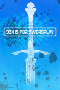 Dex is for Swordplay