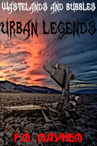 Wastelands and Bubbles - Urban Legends