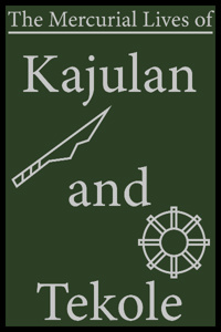 [Old] The Mercurial Lives of Kajulan and Tekole