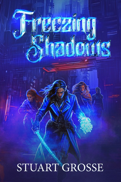 Freezing Shadows (A Fantasy Cyberpunk LitRPG Story)