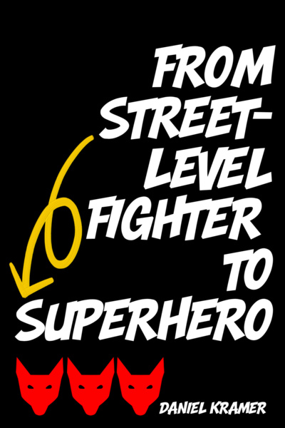 From Street Level Fighter to Superhero