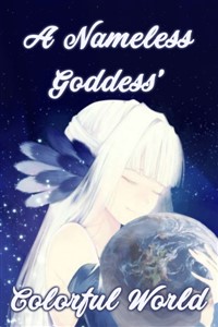 A Nameless Goddess' Colorful World