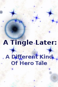 A Tingle Later: A Different Kind of Hero Tale