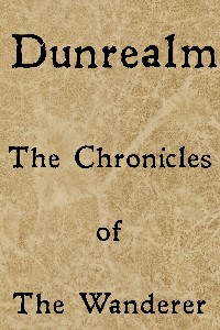 Dunrealm : The Chronicles of the Wanderer