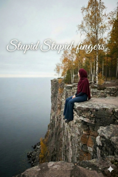 Stupid Stupid Fingers