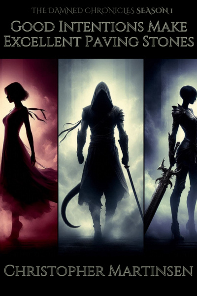 The Damned Chronicles Season 1 - Good Intentions Make Excellent Paving Stones