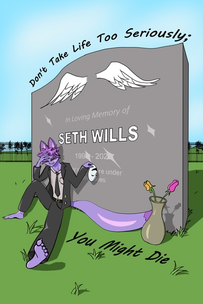 Don't Take Life Too Seriously; You Might Die