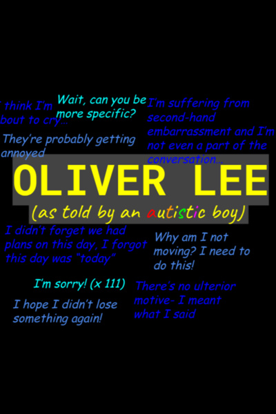 OLIVER LEE (as told by an autistic boy)