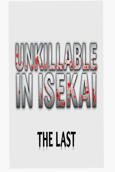 UNKILLABLE IN ISEKAI