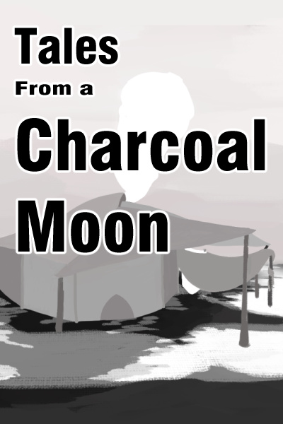 Tales from a Charcoal Moon