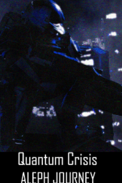 QUANTUM CRISIS: ALEPH JOURNEY