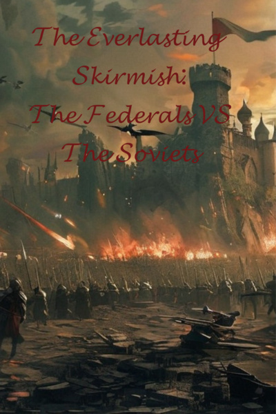 The Everlasting Skirmish: The Federals VS The Soviets
