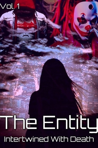The Entity Vol. 1 - Intertwined With Death - A Batman Arkham Fanfiction