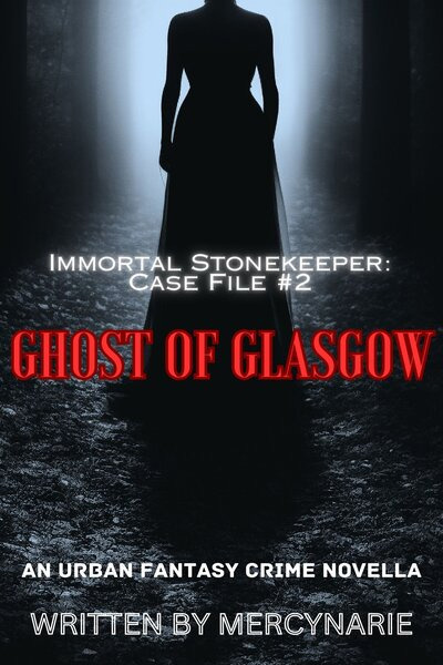 Ghost Of Glasgow (Immortal Stonekeeper Case File #2)