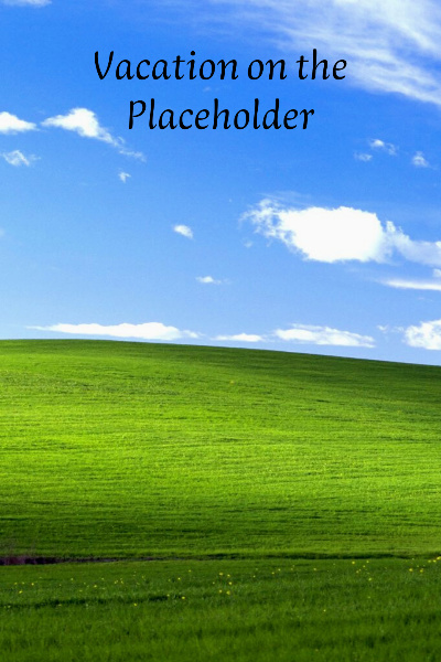 Vacation on the Placeholder