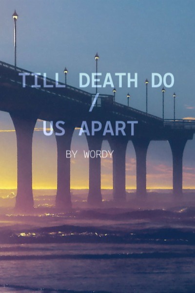 TILL DEATH DO / US APART