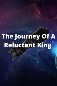 The Journey Of A Reluctant King