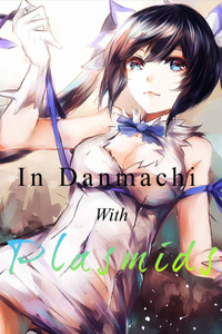In Danmachi with Plasmids
