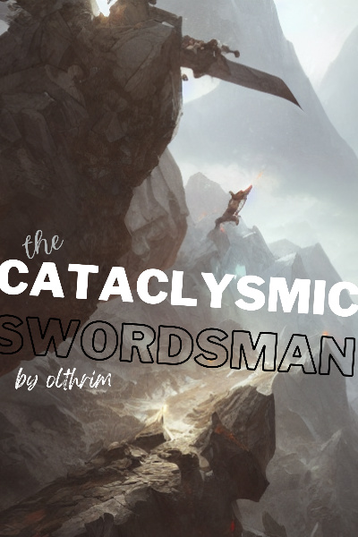 The Cataclysmic Swordsman (A LitRPG Adventure)