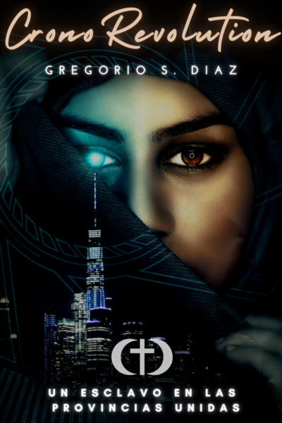 CronoRevolution: un esclavo en las Provincias Unidas [Distopía-Sci-Fi] (Spanish/Español)