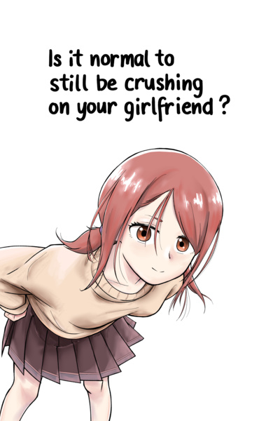 Is it normal to still be crushing on your girlfriend?