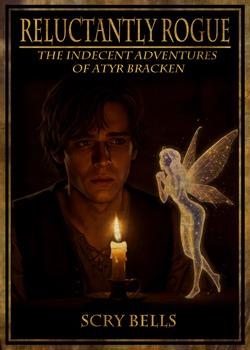 Reluctantly Rogue: The Indecent Adventures of Atyr Bracken