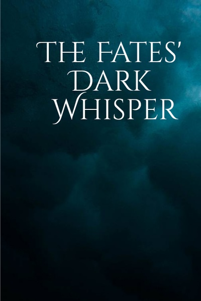 The Fates' Dark Whisper