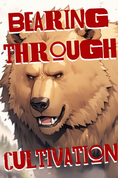 Bearing through cultivation [A Xianxia evolution litRPG]