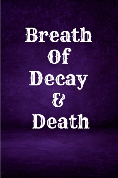 Breath Of Decay And Death