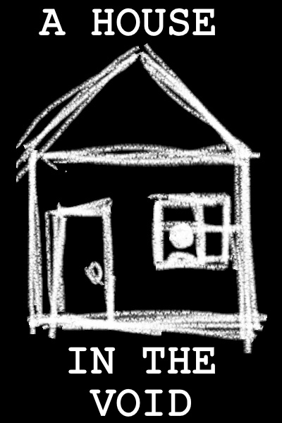 A House in the Void.