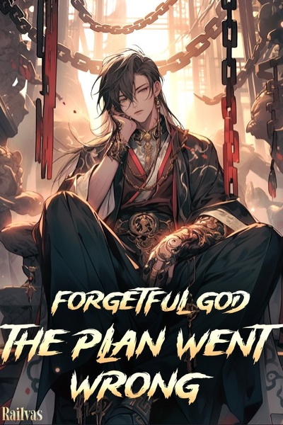 Forgetful God: The Plan Went Wrong [comedy cultivation]