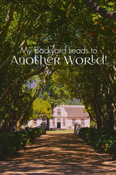 My Backyard Leads to Another World!