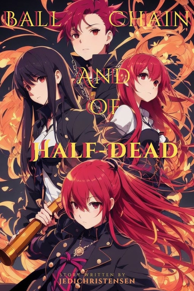 Ball and Chain of Half-Dead